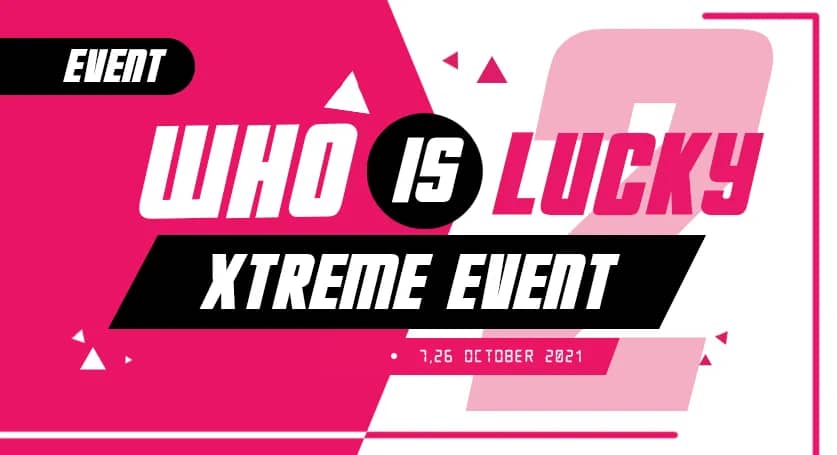 XTREME EVENT "WHO IS LUCKY"